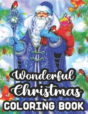 Wonderful Christmas Coloring Book: An Adult Coloring Book with Fun, Easy, and Relaxing Designs With 50 Wonderful Christmas Image. by Rogers, Geri