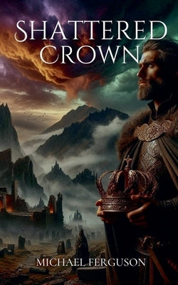 Shattered Crown by Ferguson, Michael