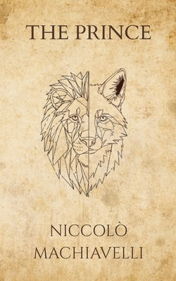 Niccolò Machiavelli's The Prince (Polis & Praxis Press) by Machiavelli, Niccolò