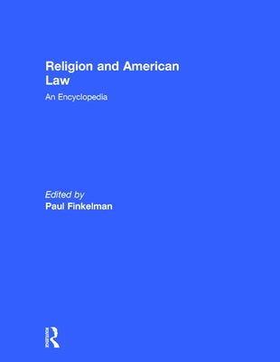 Religion and American Law: An Encyclopedia by Finkelman, Paul