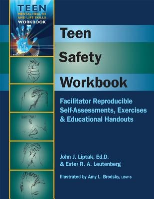 Teen Safety Workbook: Facilitator Reproducible Self-Assessments, Exercises & Educational Handouts by Liptak, John J., Edd