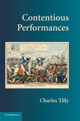 Contentious Performances by Tilly, Charles