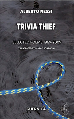 Trivia Thief: Selected Poems: 1969-2009 Volume 187 by Nessi, Alberto
