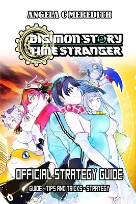 Digimon Story Time Stranger Official Strategy Guide: Guide - tips and tricks - strategy by Angela C Meredith