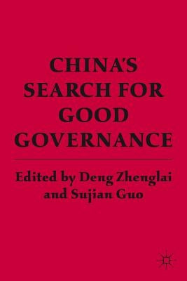 China's Search for Good Governance by Zhenglai, D.