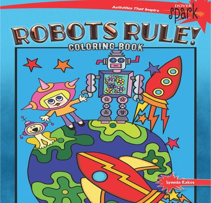 Spark Robots Rule! Coloring Book by Rakos, Lynnda