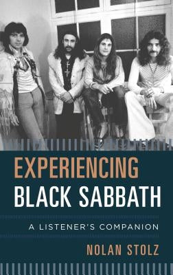 Experiencing Black Sabbath: A Listener's Companion by Stolz, Nolan