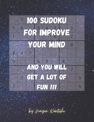 100 Easy Sudoku to improve your mind.: 100 Sudoku to improve your mind. And you will get a lot of fun!!! by Sistina, Leonardo