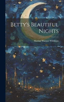 Betty's Beautiful Nights by Wildman, Marian Warner