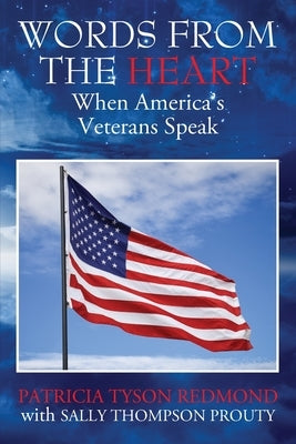 Words from the Heart: When America's Veterans Speak by Redmond, Patricia Tyson