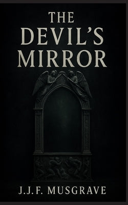 The Devil's mirror by Musgrave, J. J. F.