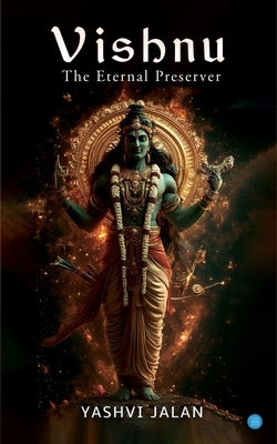 Vishnu: The Eternal Preserver by Jalan, Yashvi