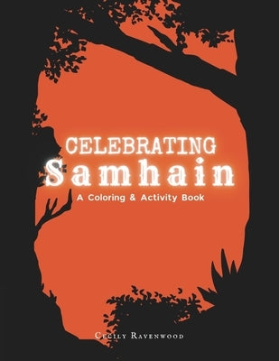 Celebrating Samhain: A Coloring and Activity Book by Ravenwood, Cecily