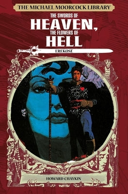 The Michael Moorcock Library: Erekose: The Swords of Heaven, the Flowers of Hell by Moorcock, Michael