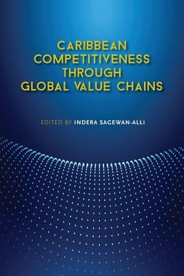 Caribbean Competitiveness Through Global Value Chains by Alli, Indera