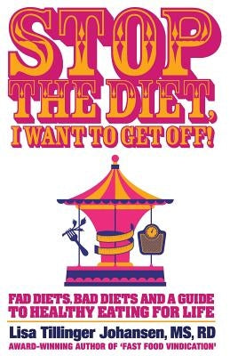 Stop the Diet, I Want to Get Off! by Johansen, Lisa Tillinger