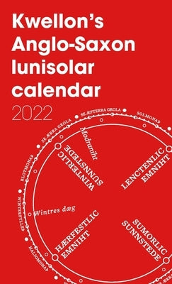 Kwellon's Anglo-Saxon lunisolar calendar 2022 by Wellington, Henry