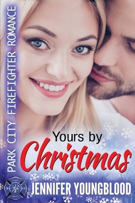 Yours By Christmas: Park City Firefighter Romance by Youngblood, Jennifer