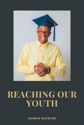 Reaching Our Youth by Royster, Jaheim