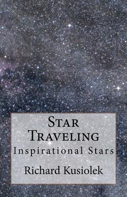 Star Traveling: Inspirational Stars by Kusiolek, Richard Theodor