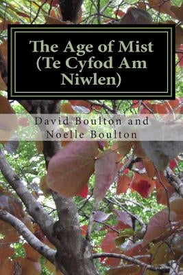 The Age of Mist: The Play by Boulton, Noelle