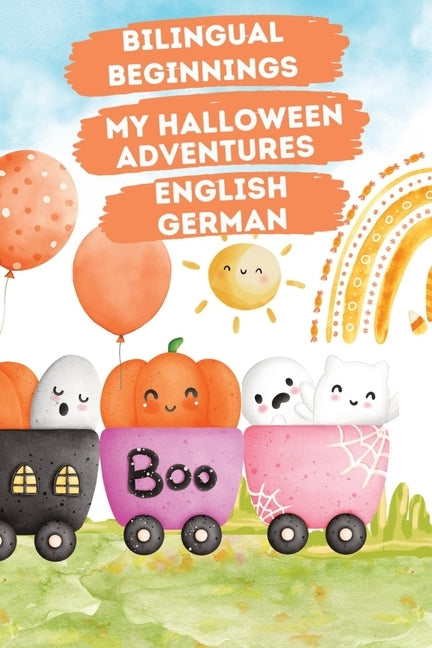 Bilingual Beginnings - My Halloween Adventures. English-German: Spooky Cute Picture Book for Babies and Toddlers 1-3. Colorful Watercolor Illustration by Suisse, Ella de la