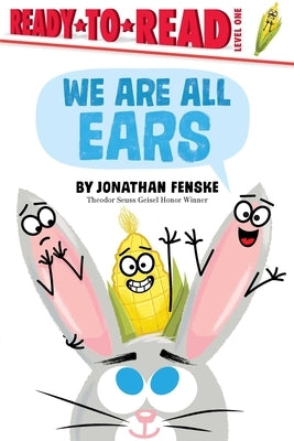 We Are All Ears: Ready-To-Read Level 1 by Fenske, Jonathan