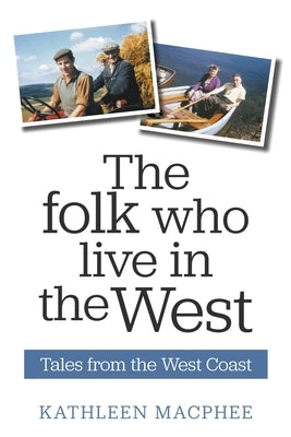 The Folk Who Live In The West by MacPhee, Kathleen
