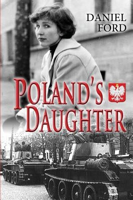 Poland's Daughter: How I Met Basia, Hitchhiked to Italy, and Learned About Love, War, and Exile by Ford, Daniel