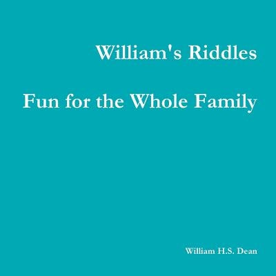 William's Riddles Fun for the Whole Family by Dean, William H. S.
