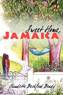 Sweet Home, Jamaica by Beckford-Brady, Claudette