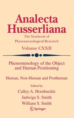 Phenomenology of the Object and Human Positioning: Human, Non-Human and Posthuman by Hornbuckle, Calley A.
