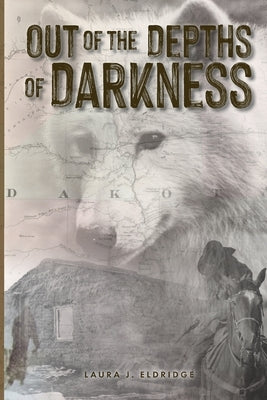 Out of the Depths of Darkness by Eldridge, Laura J.