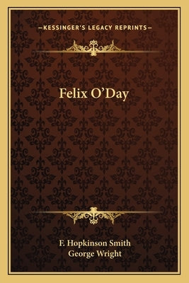 Felix O'Day by Smith, F. Hopkinson