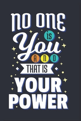 No One Is You And That Is Your Power: Feel Good Reflection Quote for Work Employee Co-Worker Appreciation Present Idea Office Holiday Party Gift Excha by Lines, Inspired