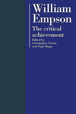 William Empson: The Critical Achievement by Norris, Christopher