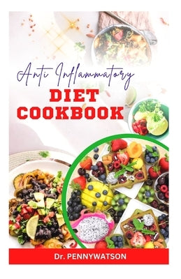 Anti Inflammatory Diet Cookbook: Healthy Eating for Pain Management and Immune Boosting by Watson, Penny