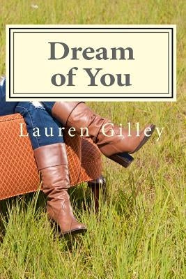 Dream of You by Gilley, Lauren