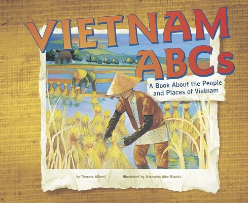 Vietnam ABCs: A Book about the People and Places of Vietnam by Alberti, Theresa
