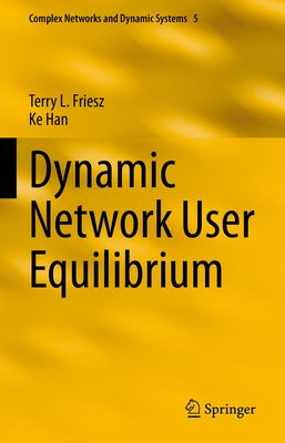 Dynamic Network User Equilibrium by Friesz, Terry L.