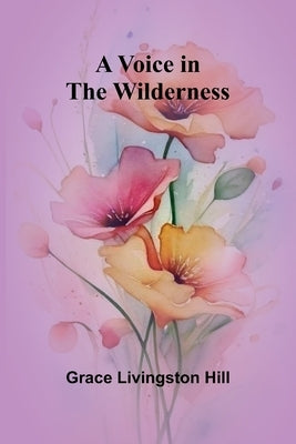 A Voice in the Wilderness by Livingston Hill, Grace