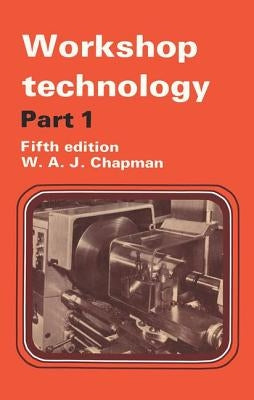 Workshop Technology Part 1 by Chapman, W.