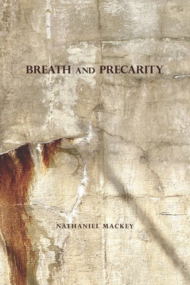 Breath and Precarity by Mackey, Nathaniel