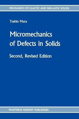 Micromechanics of Defects in Solids by Mura, T.