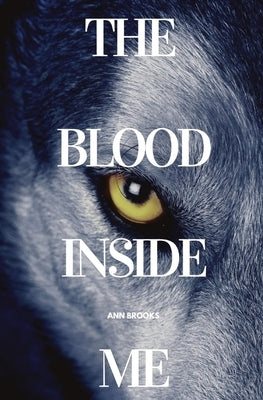 The Blood Inside Me by Brooks, Ann