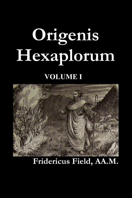 Origen Hexapla (Volume I) by Field, Frederick