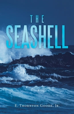 The Seashell by Goode, E. Thornton, Jr.