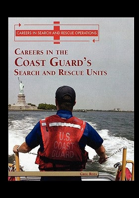 Careers in the Coast Guard's Search and Rescue Units by Roza, Greg
