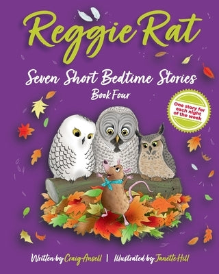 Reggie Rat Seven Short Bedtime Stories Book 4: One Story for each Night of the Week by Ansell, Craig