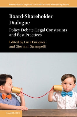 Board-Shareholder Dialogue: Policy Debate, Legal Constraints and Best Practices by Enriques, Luca
